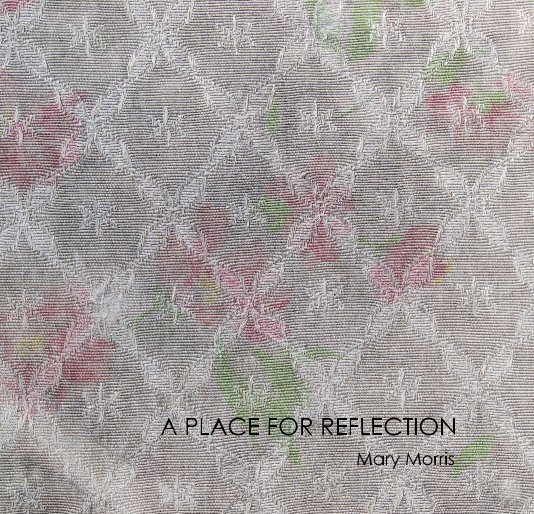 View A Place for Reflection by Mary Morris