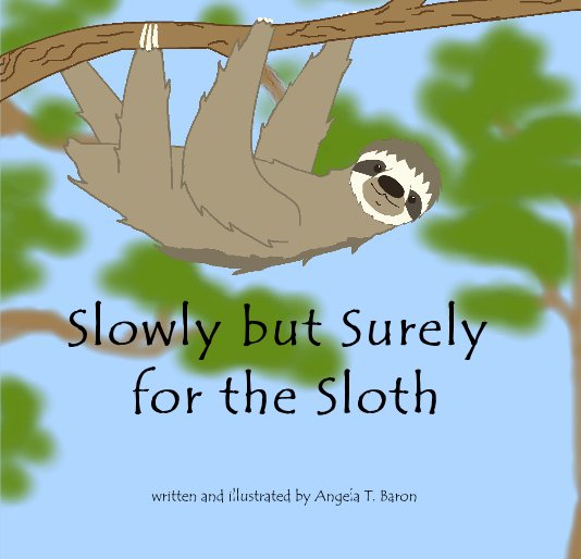 View Slowly but Surely for the Sloth by A. T. Baron