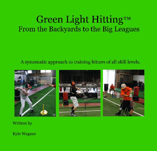 View Green Light Hitting™ From the Backyards to the Big Leagues by Kyle Wagner