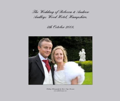 The Wedding of Rebecca & Andrew Audleys Wood Hotel, Hampshire. book cover