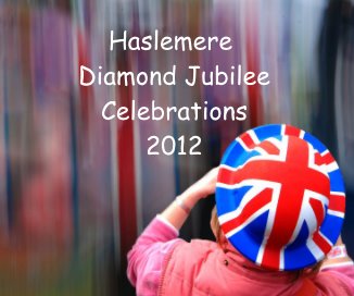 Haslemere Diamond Jubilee Celebrations 2012 book cover