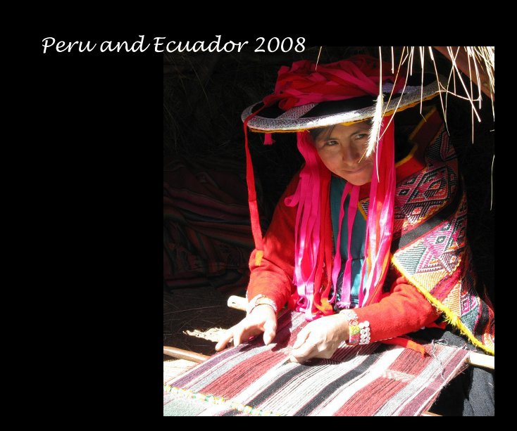 View Peru and Ecuador 2008 by Nancy Snell