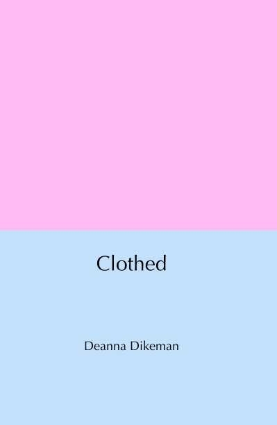 View Clothed by Deanna Dikeman