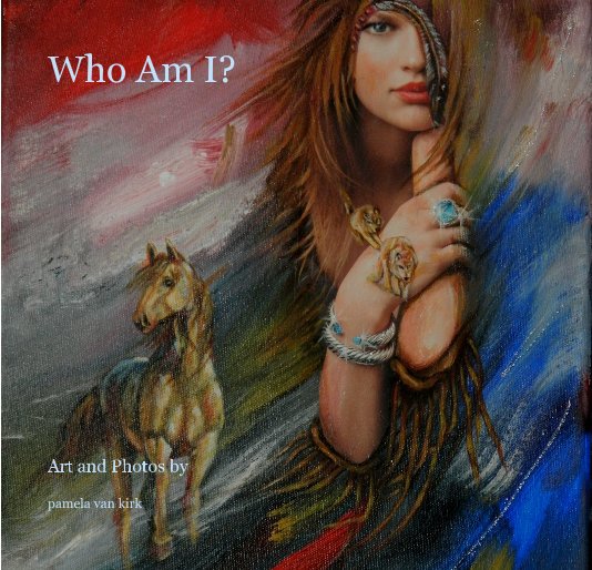 View Who Am I? by pamela van kirk