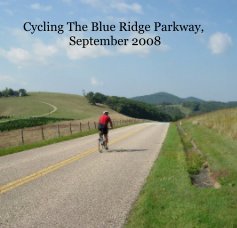 Cycling The Blue Ridge Parkway, September 2008 book cover