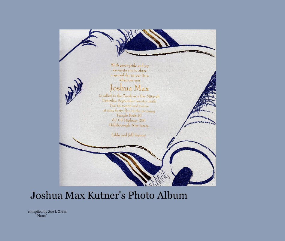 View Joshua Max Kutner's Photo Album by compiled by Sue k Green "Nana"