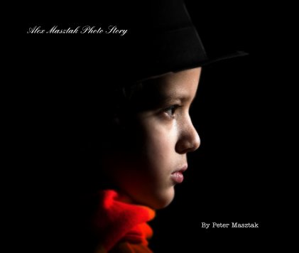 Alex Masztak Photo Story By Peter Masztak book cover