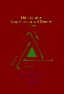 Life’s Lullabies Sung by the Lost and Drunk on Living book cover
