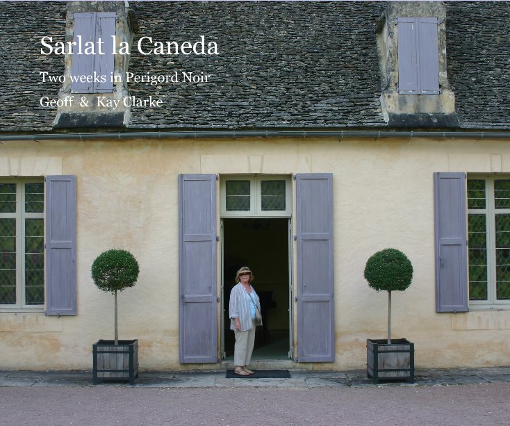 View Sarlat la Caneda by Geoff & Kay Clarke