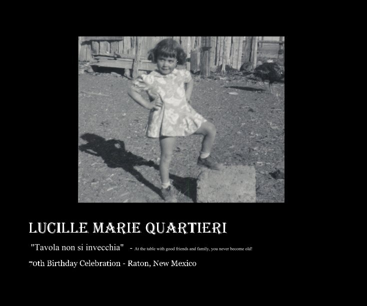 View Lucille Marie Quartieri by 70th Birthday Celebration - Raton, New Mexico