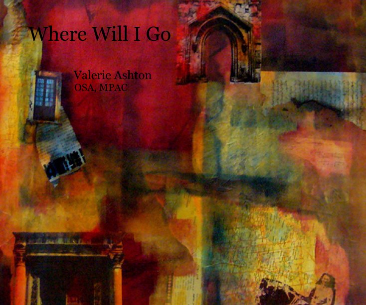 View Where Will I Go by Valerie Ashton OSA, MPAC