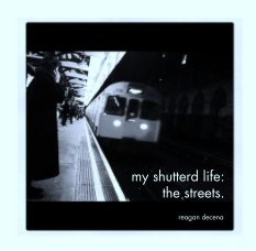my shutterd life: 
the streets. book cover