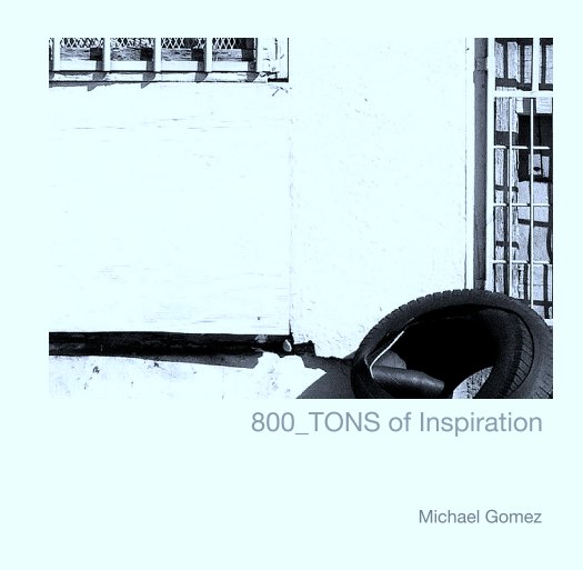 Ver 800_TONS of Inspiration por Michael Gomez