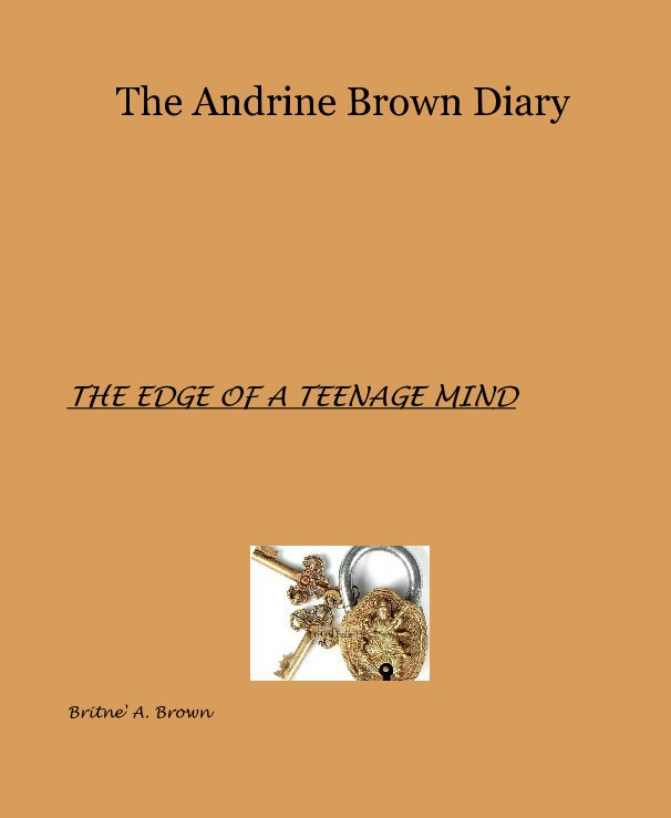 View The Andrine Brown Diary by Britne' A. Brown