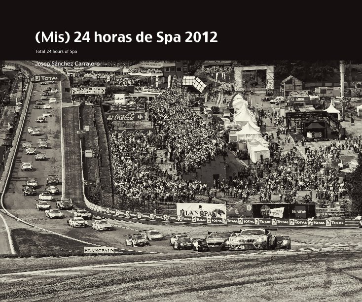 Ver (Mis) 24 horas de Spa 2012 por Josep Sánchez Carralero