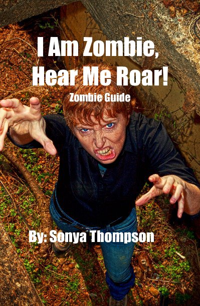 View I Am Zombie, Hear Me Roar! Zombie Guide by By: Sonya Thompson