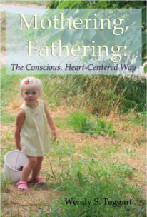 Mothering, Fathering: The Conscious, Heart-Centered Way book cover