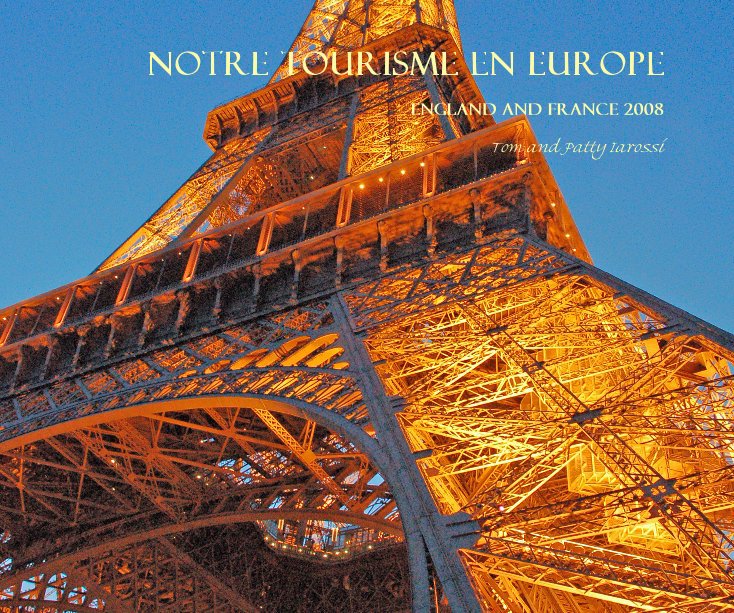Ver Notre Tourisme en Europe por Tom and Patty Iarossi