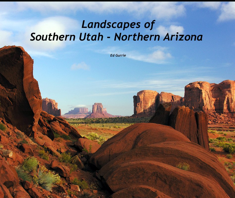 View Landscapes of Southern Utah - Northern Arizona by Ed Gurrie