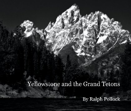 Yellowstone and the Grand Tetons By Ralph Pollock book cover