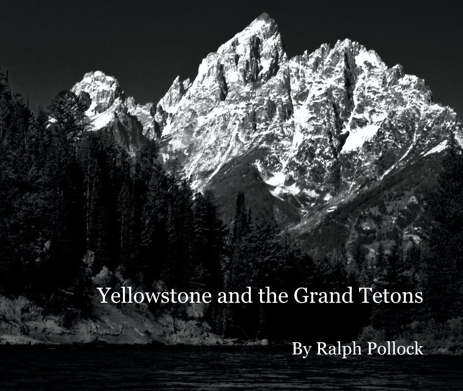 Ver Yellowstone and the Grand Tetons By Ralph Pollock por Ralph Pollock