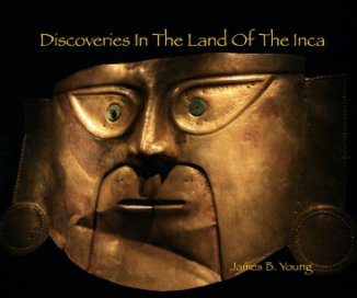 Discoveries In The Land Of The Inca book cover