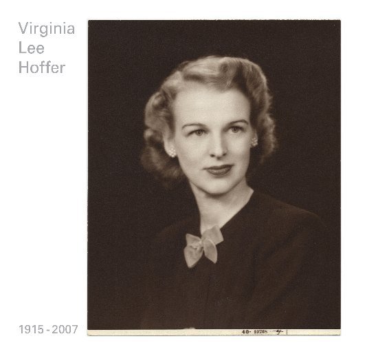 View Virginia Lee Hoffer 1915-2007 by Brian Hoffer