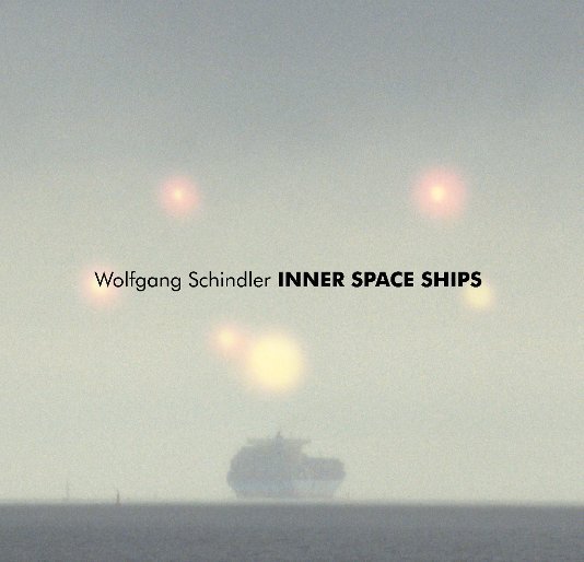 INNER SPACE SHIPS nach Wolfgang Schindler anzeigen