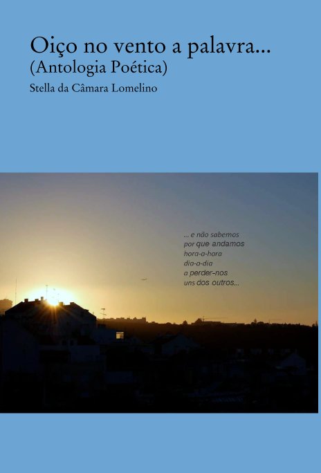 Ver Oiço no vento a palavra...
(Antologia Poética) por Stella da Câmara Lomelino