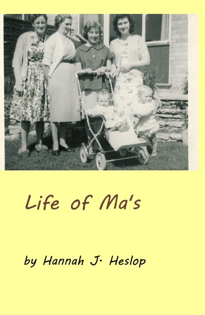 View Life of Ma's by Hannah J. Heslop