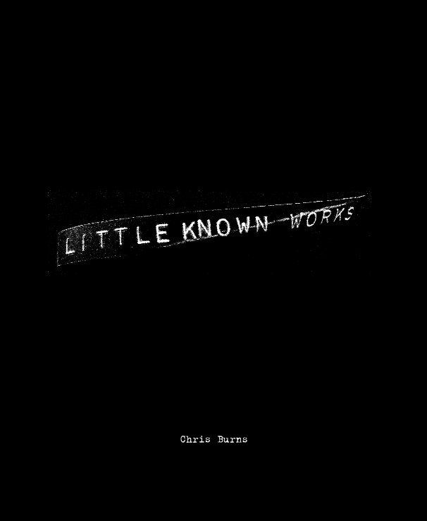 View Little Known Works by Chris Burns