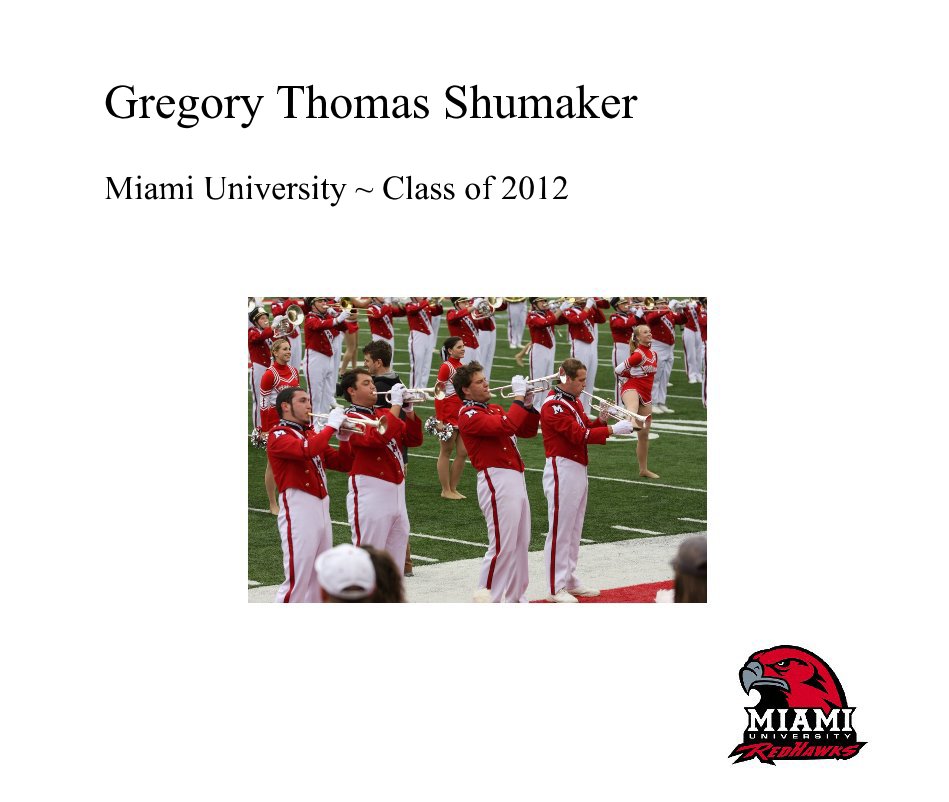 View Gregory Thomas Shumaker Miami University ~ Class of 2012 by GAShumaker
