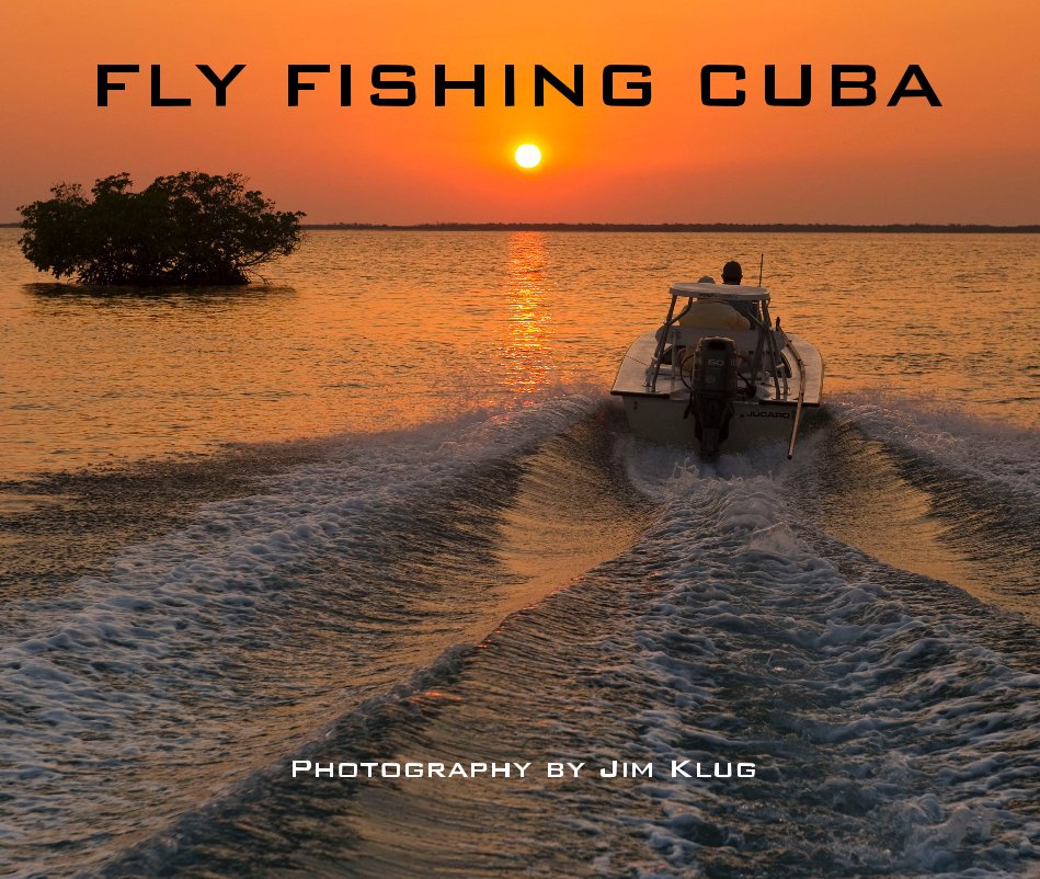 View FLY FISHING CUBA by Photography by Jim Klug