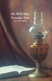 He Will Not Forsake You and other hymns book cover