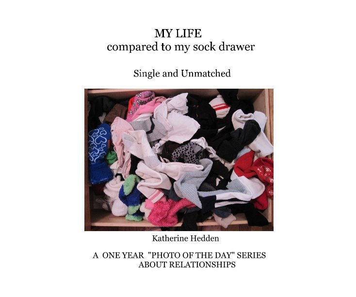 View MY LIFE compared to my sock drawer by Katherine Hedden