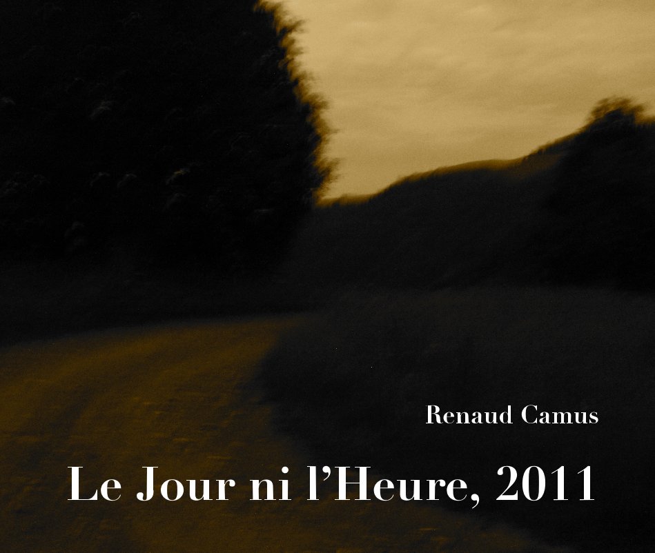 View Le Jour ni l’Heure, 2011 by Renaud Camus