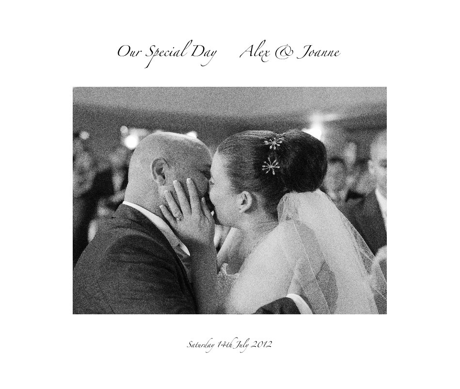 View Our Special Day Alex & Joanne by Saturday 14th July 2012