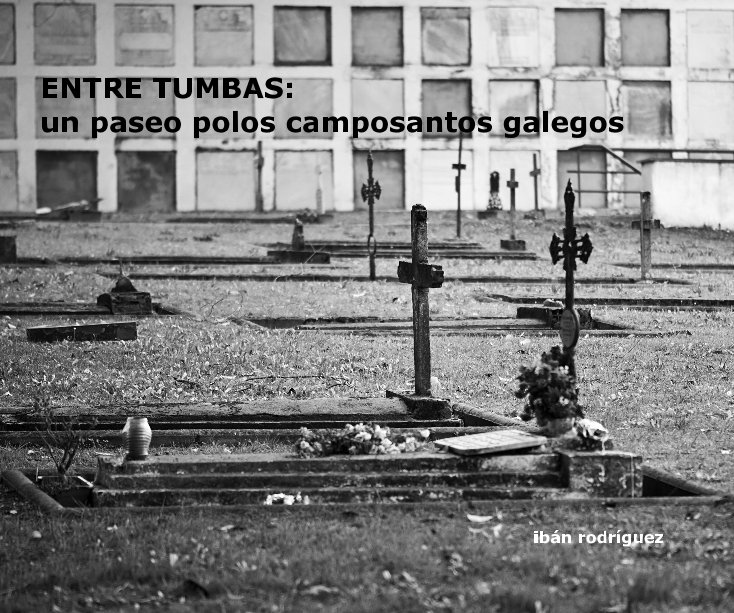 View ENTRE TUMBAS by ibán rodríguez