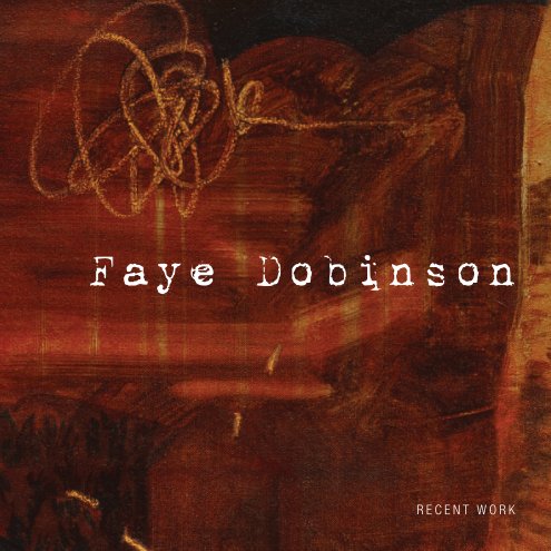 Visualizza Faye Dobinson Recent Work di Faye Dobinson