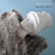 Jules Greaves Recent Work book cover