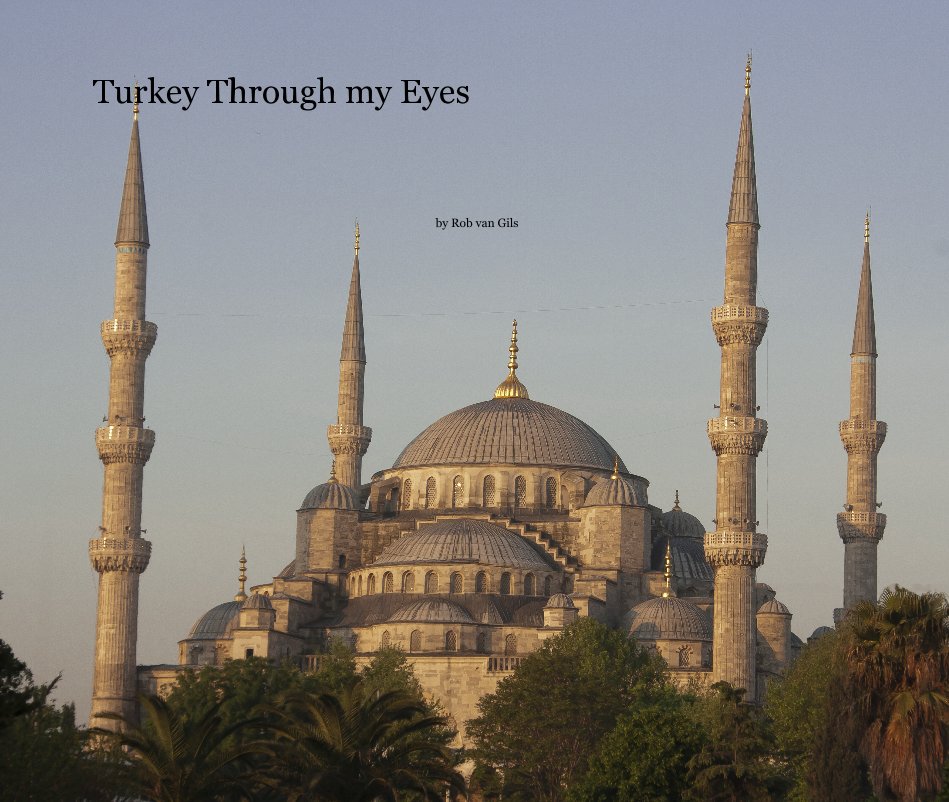 View Turkey Through my Eyes by Rob van Gils