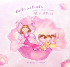 Bella and Luci's Fantastic, Amazing, Magical Adventure book cover