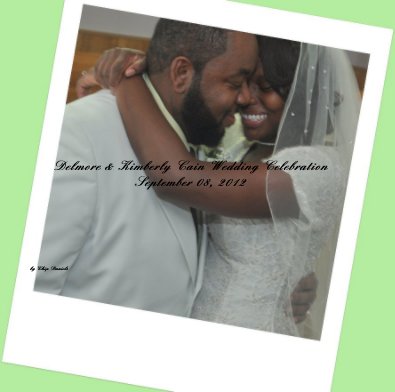 Delmore & Kimberly Cain Wedding Celebration September 08, 2012 book cover
