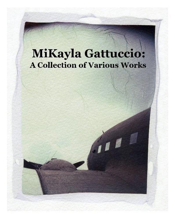 View MiKayla Gattuccio: A Collection of Various Works by mgattuccio
