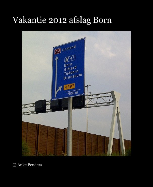 Ver Vakantie 2012 afslag Born por © Anke Penders