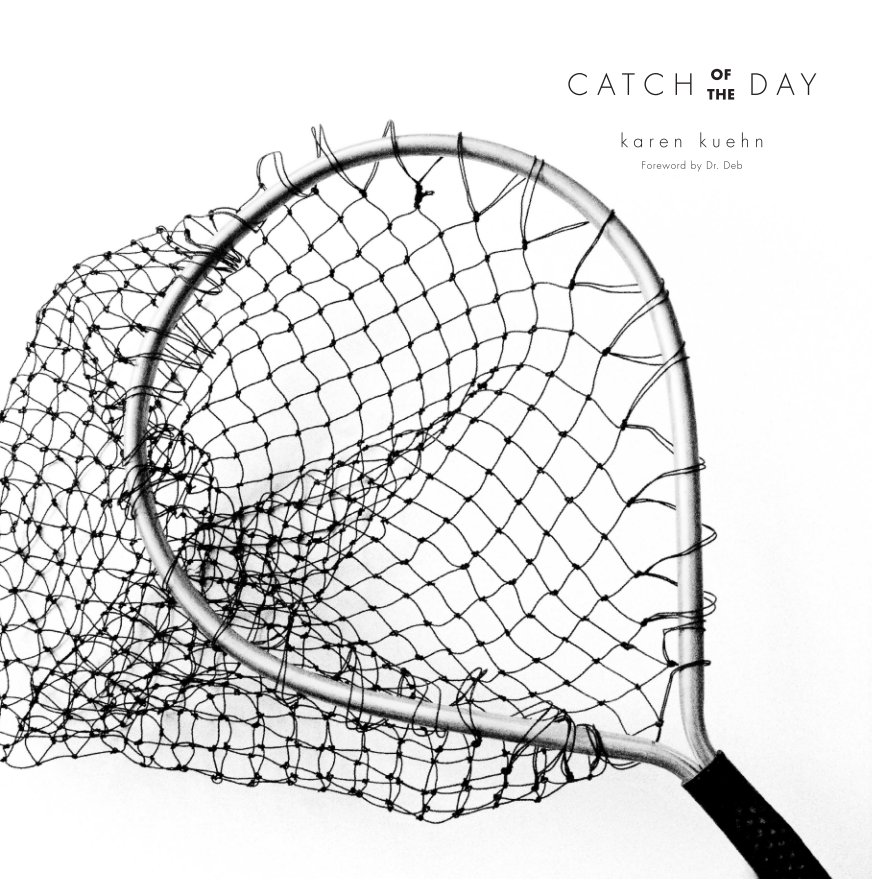 View Catch of the Day by Karen Kuehn