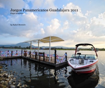 Juegos Panamericanos Guadalajara 2011 | Esquí acuático book cover