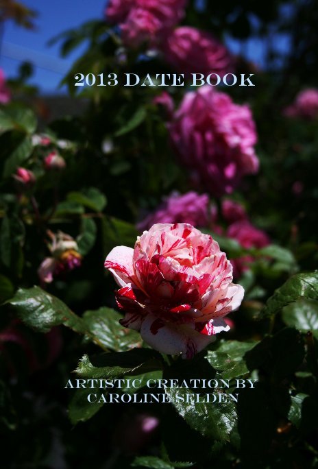 View 2013 Date Book by Artistic creation by Caroline Selden