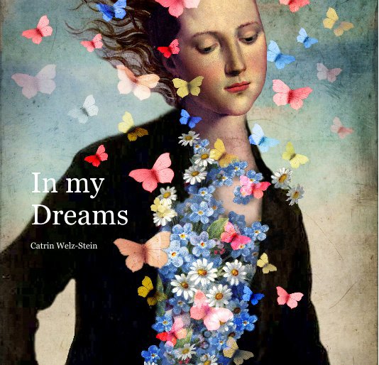 View In my Dreams by Catrin Welz-Stein
