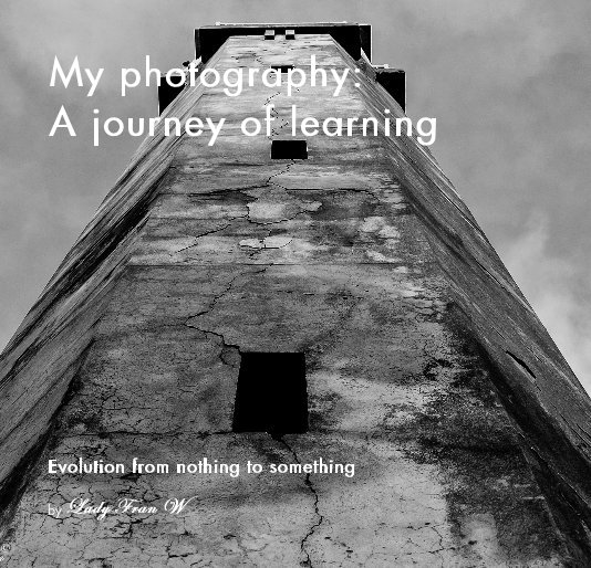 View My photography: A journey of learning by Lady Fran W